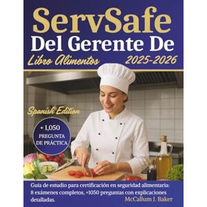 Baker, McCallum J. ServSafe Libro del gerente de alimentos 2025 – 2026: Guía de estudio para certificación en seguridad alimentaria: 8 exámenes completos, +1050 preguntas con explicaciones detalladas. Baker, McCallum J. ServSafe Libro del gerente de alimentos 2025 – 2026: Guía de estudio para certificación en seguridad alimentaria: 8 exámenes completos, +1050 preguntas con explicaciones detalladas.