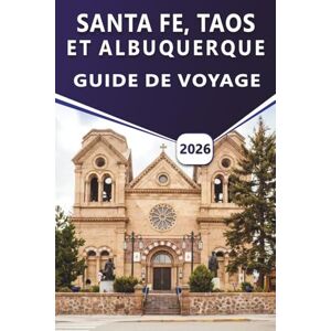 Grier, Wilma B. SANTA FE, TAOS ET ALBUQUERQUE GUIDE DE VOYAGE 2026: Explorez la culture du Nouveau-Mexique, les principales attractions, la vie nocturne, les ... des informations locales pour chaque voyageur Grier, Wilma B. SANTA FE, TAOS ET ALBUQUERQUE GUIDE DE VOYAGE 2026: Explorez la culture du Nouveau-Mexique, les principales attractions, la vie nocturne, les ... des informations locales pour chaque voyageur