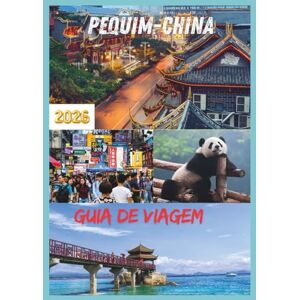 EMILY, CHARLOTTE CHINA GUIA DE VIAGEM 2026: Descobrindo o coração e a alma da China em 2026 EMILY, CHARLOTTE CHINA GUIA DE VIAGEM 2026: Descobrindo o coração e a alma da China em 2026