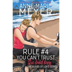 Meyer, Anne-Marie Rule #4: You Can't Trust the Bad Boy: A Standalone Sweet High School Romance (The Rules of Love) Meyer, Anne-Marie Rule #4: You Can't Trust the Bad Boy: A Standalone Sweet High School Romance (The Rules of Love)