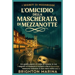 Marina L'OMICIDIO DELLA MASCHERATA DI MEZZANOTTE: Un giallo pieno di colpi di scena in cui i segreti si svelano e scopro che a Moonridge nessuno indossa il suo vero volto (Libro 1) Marina L'OMICIDIO DELLA MASCHERATA DI MEZZANOTTE: Un giallo pieno di colpi di scena in cui i segreti si svelano e scopro che a Moonridge nessuno indossa il suo vero volto (Libro 1)