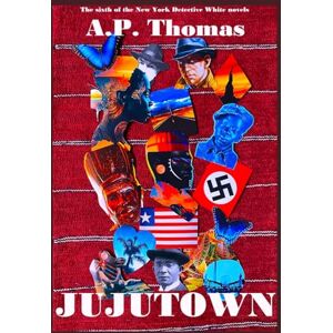Thomas, A.P. Jujutown (The White Knight: Tales of a New York Detective) Thomas, A.P. Jujutown (The White Knight: Tales of a New York Detective)