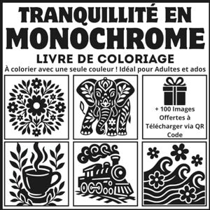 Bloom, Nini Tranquillité en Monochrome: Livre de coloriage relaxant et anti-stress — À colorier avec une seule couleur ! Idéal pour adultes et ados (monochrome coloring collection) (MONOCHROME COLLECTION) Bloom, Nini Tranquillité en Monochrome: Livre de coloriage relaxant et anti-stress — À colorier avec une seule couleur ! Idéal pour adultes et ados (monochrome coloring collection) (MONOCHROME COLLECTION)