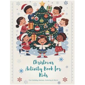 Sandra, Lica Christmas Activity Book for Kids Ages 3–7: Fun Holiday Games and Learning Activities: Mazes, Coloring Pages, Dot-to-Dots, Matching, Tracing, Cut and Glue + More Christmas Fun Sandra, Lica Christmas Activity Book for Kids Ages 3–7: Fun Holiday Games and Learning Activities: Mazes, Coloring Pages, Dot-to-Dots, Matching, Tracing, Cut and Glue + More Christmas Fun