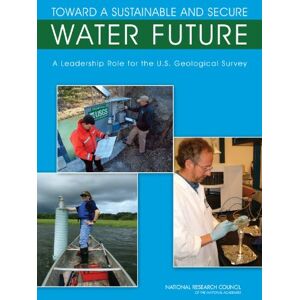 National Academies Press Toward a Sustainable and Secure Water Future: A Leadership Role for the U.S. Geological Survey National Academies Press Toward a Sustainable and Secure Water Future: A Leadership Role for the U.S. Geological Survey