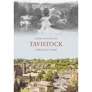 Woodcock, Gerry Tavistock Through Time Woodcock, Gerry Tavistock Through Time