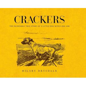 Drysdale, Hilary Crackers: The Incredible True Story of a Little Dog with a Big Job Drysdale, Hilary Crackers: The Incredible True Story of a Little Dog with a Big Job