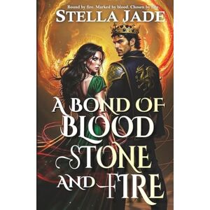 Jade, Stella A Bond of Blood, Stone, and Fire: A Dark Romance of Fated Mates, Enemies to Lovers, and Slow Burn Desire (The Heirs of Elgoria) Jade, Stella A Bond of Blood, Stone, and Fire: A Dark Romance of Fated Mates, Enemies to Lovers, and Slow Burn Desire (The Heirs of Elgoria)
