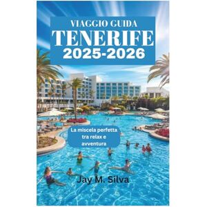 Silva VIAGGIO GUIDA TENERIFE 2025-2026: La miscela perfetta tra relax e avventura Silva VIAGGIO GUIDA TENERIFE 2025-2026: La miscela perfetta tra relax e avventura