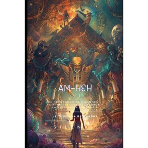 (SILENOS), La Tejedora de Mundos AM-HEH: El Devorador de Millones La Arquitectura del Terror y la Alta Magia Funeraria (EGIPTO) (SILENOS), La Tejedora de Mundos AM-HEH: El Devorador de Millones La Arquitectura del Terror y la Alta Magia Funeraria (EGIPTO)