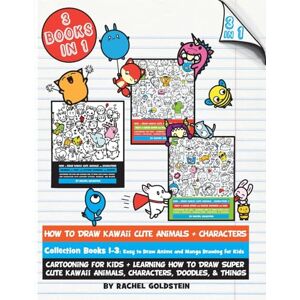 Goldstein, Rachel A How to Draw Kawaii Cute Animals + Characters Collection Books 1-3: Cartooning for Kids + Learning How to Draw Super Cute Kawaii Animals, Characters, Doodles, & Things: Volume 17 (Drawing for Kids) Goldstein, Rachel A How to Draw Kawaii Cute Animals + Characters Collection Books 1-3: Cartooning for Kids + Learning How to Draw Super Cute Kawaii Animals, Characters, Doodles, & Things: Volume 17 (Drawing for Kids)