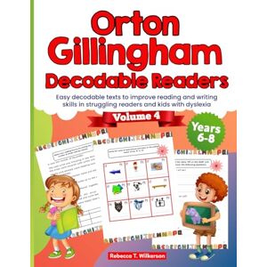 Wilkerson, Rebecca T. Orton Gillingham Decodable Readers. Easy decodable texts to improve reading and writing skills in struggling readers and kids with dyslexia. Volume 4. Wilkerson, Rebecca T. Orton Gillingham Decodable Readers. Easy decodable texts to improve reading and writing skills in struggling readers and kids with dyslexia. Volume 4.