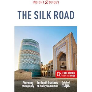 Guides, Insight Insight Guides The Silk Road: Travel Guide with eBook (Insight Guides Main Series) Guides, Insight Insight Guides The Silk Road: Travel Guide with eBook (Insight Guides Main Series)