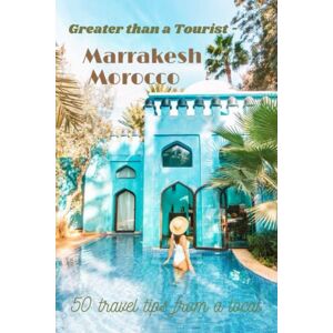 Publisher, Soukaina Greater than a tourist Marrakesh Morocco: 50 travel tips from a local, it is never too late to visit Marrakesh Morocco, the perfect gift for any occasion for friends, lovers and family. Publisher, Soukaina Greater than a tourist Marrakesh Morocco: 50 travel tips from a local, it is never too late to visit Marrakesh Morocco, the perfect gift for any occasion for friends, lovers and family.