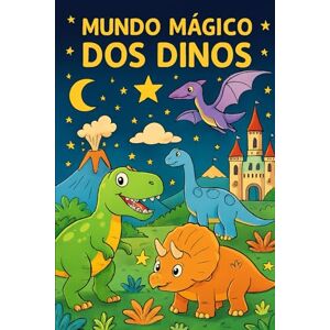 DE MEDEIROS, Sr HUGLEY HUDSON MUNDO MAGICO DOS DINOS: LIVRO PARA COLORIR DE MEDEIROS, Sr HUGLEY HUDSON MUNDO MAGICO DOS DINOS: LIVRO PARA COLORIR