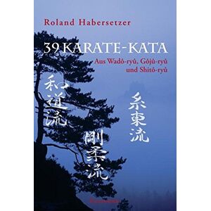 Roland 39 Karate-Kata: Aus Wado-ryu, Goju-ryu und Shito-ryu Roland 39 Karate-Kata: Aus Wado-ryu, Goju-ryu und Shito-ryu