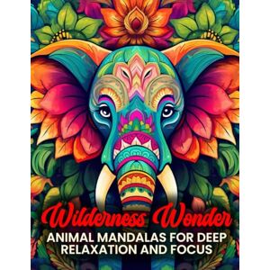 Creations, MandalArts Wilderness Wonder: Animal Mandalas for Deep Relaxation and Focus: Adult Coloring Book for Calmness and Stress Relief Over 80 Nature-Inspired Designs for Mindfulness and Inner Peace Creations, MandalArts Wilderness Wonder: Animal Mandalas for Deep Relaxation and Focus: Adult Coloring Book for Calmness and Stress Relief Over 80 Nature-Inspired Designs for Mindfulness and Inner Peace