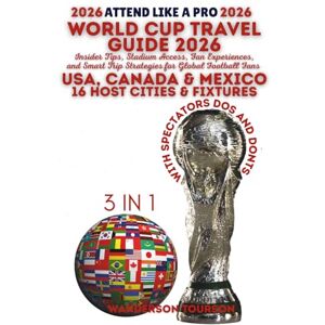 TOURSON, WANDERSON WORLD CUP TRAVEL GUIDE 2026: Insider Tips, Stadium Access, Fan Experiences, and Smart Trip Strategies for Global Football Fans (World Careful Explorer Essential Series) TOURSON, WANDERSON WORLD CUP TRAVEL GUIDE 2026: Insider Tips, Stadium Access, Fan Experiences, and Smart Trip Strategies for Global Football Fans (World Careful Explorer Essential Series)