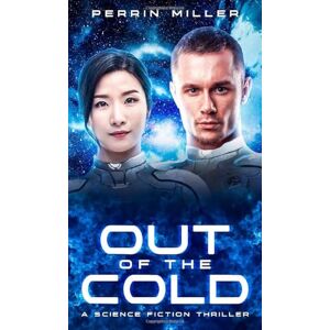 Miller, Perrin Out of the Cold: A Science Fiction Thriller Miller, Perrin Out of the Cold: A Science Fiction Thriller