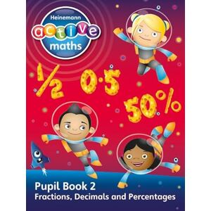 Keith, Lynda Heinemann Active Maths Second Level Exploring Number Pupil Book 2 Fractions, Decimals and Percentages Keith, Lynda Heinemann Active Maths Second Level Exploring Number Pupil Book 2 Fractions, Decimals and Percentages