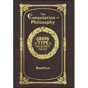 Boethius Large Print The Consolation of Philosophy Grand Type Collector's Edition Matte Hardcover with Dust Jacket Boethius Large Print The Consolation of Philosophy Grand Type Collector's Edition Matte Hardcover with Dust Jacket