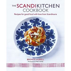 Aurell, Bronte The ScandiKitchen Cookbook: Recipes for good food with love from Scandinavia Aurell, Bronte The ScandiKitchen Cookbook: Recipes for good food with love from Scandinavia