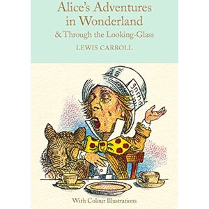 Carroll, Lewis Alice's Adventures in Wonderland and Through the Looking-Glass: Colour Illustrations: 6 (Macmillan Collector's Library, 6) Carroll, Lewis Alice's Adventures in Wonderland and Through the Looking-Glass: Colour Illustrations: 6 (Macmillan Collector's Library, 6)