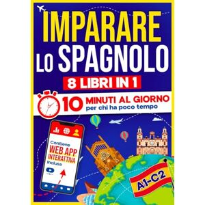 10Min Language Hub Imparare lo Spagnolo: 10 Minuti al Giorno per chi ha poco tempo 8 libri in 1 + App inclusa. Metodo semplice e interattivo per tutti i livelli. Grammatica, Racconti, Esercizi con Audio e Videocorso 10Min Language Hub Imparare lo Spagnolo: 10 Minuti al Giorno per chi ha poco tempo 8 libri in 1 + App inclusa. Metodo semplice e interattivo per tutti i livelli. Grammatica, Racconti, Esercizi con Audio e Videocorso