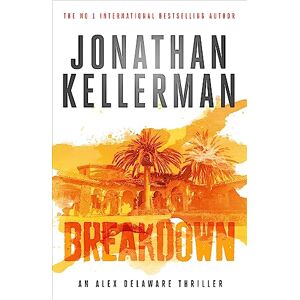 Kellerman, Jonathan Breakdown (Alex Delaware series, Book 31): A thrillingly suspenseful psychological crime novel Kellerman, Jonathan Breakdown (Alex Delaware series, Book 31): A thrillingly suspenseful psychological crime novel