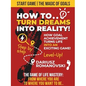 Romanovski, Dariusz Start Game: The Magic of Goals: How to Turn Dreams into Reality Romanovski, Dariusz Start Game: The Magic of Goals: How to Turn Dreams into Reality