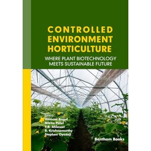 Bagul, Hemant Controlled Environment Horticulture: Where Plant Biotechnology Meets Sustainable Future Bagul, Hemant Controlled Environment Horticulture: Where Plant Biotechnology Meets Sustainable Future