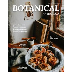 Collective, Plant Wonder Botanical Anthology: Autumn 2023 (Botanical Anthology: Seasonal, Plant Centered Quarterly Magazine) Collective, Plant Wonder Botanical Anthology: Autumn 2023 (Botanical Anthology: Seasonal, Plant Centered Quarterly Magazine)