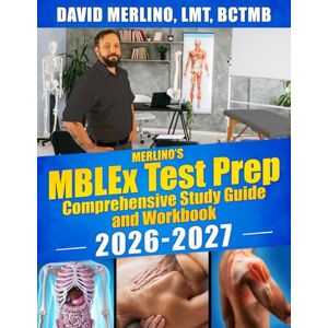 Merlino LMT, David MBLEx Test Prep Comprehensive Study Guide and Workbook 2026-2027 Merlino LMT, David MBLEx Test Prep Comprehensive Study Guide and Workbook 2026-2027