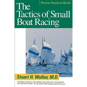 Walker, Stuart H. The Tactics of Small Boat Racing: 0 (Norton Nautical Books) Walker, Stuart H. The Tactics of Small Boat Racing: 0 (Norton Nautical Books)