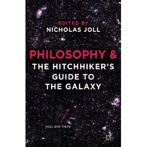 Philosophy and The Hitchhiker's Guide to the Galaxy Philosophy and The Hitchhiker's Guide to the Galaxy