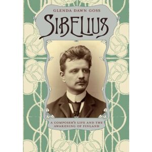 Goss, Glenda Dawn Sibelius – A Composer`s Life and the Awakening of Finland Goss, Glenda Dawn Sibelius – A Composer`s Life and the Awakening of Finland