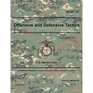 United Marine Corps Warfighting Publication MCWP 3-01 Offensive and Defensive Tactics September 2019 United Marine Corps Warfighting Publication MCWP 3-01 Offensive and Defensive Tactics September 2019