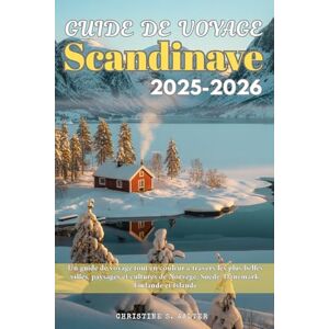 Walter, Christine S. Guide de voyage scandinave 2025-2026: Un guide de voyage tout en couleur à travers les plus belles villes, paysages et cultures de Norvège, Suède, Danemark, Finlande et Islande Walter, Christine S. Guide de voyage scandinave 2025-2026: Un guide de voyage tout en couleur à travers les plus belles villes, paysages et cultures de Norvège, Suède, Danemark, Finlande et Islande