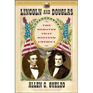 Guelzo, Allen C. Lincoln and Douglas: The Debates that Defined America (Simon & Schuster Lincoln Library) Guelzo, Allen C. Lincoln and Douglas: The Debates that Defined America (Simon & Schuster Lincoln Library)