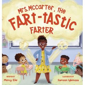 Eke, Mercy Mrs. McCarter, the Fart-tastic Farter: Funny Rhyming Fart Picture Book for Children Ages 4 8 Eke, Mercy Mrs. McCarter, the Fart-tastic Farter: Funny Rhyming Fart Picture Book for Children Ages 4 8