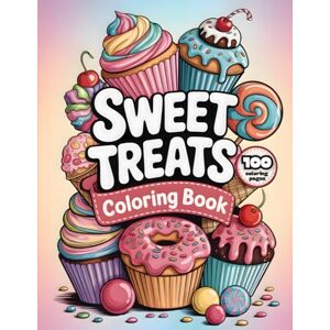 DeFer, Blair Sweet Treats Coloring Book: Delicious Desserts Featuring Cupcakes, Cookies, Waffles, Cakes, Sundae and More. Fun and Easy for Kids and Adults DeFer, Blair Sweet Treats Coloring Book: Delicious Desserts Featuring Cupcakes, Cookies, Waffles, Cakes, Sundae and More. Fun and Easy for Kids and Adults