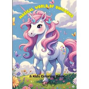 Vigs, Joy Magical World of Unicorns Coloring Book for Kids: Fun and Whimsical Unicorns, Rainbows, and Fantasy Scenes for Creative Coloring Vigs, Joy Magical World of Unicorns Coloring Book for Kids: Fun and Whimsical Unicorns, Rainbows, and Fantasy Scenes for Creative Coloring