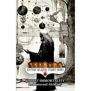 Aesden, Diohka Daoist Immortality and Internal Alchemy: The Dao and its Three Treasures of Jing, Qi, and Shen, Elixir Fields and Three Dantian, Heavenly Cycles, Nei ... & Tai Chi (Esoteric Religious Studies) Aesden, Diohka Daoist Immortality and Internal Alchemy: The Dao and its Three Treasures of Jing, Qi, and Shen, Elixir Fields and Three Dantian, Heavenly Cycles, Nei ... & Tai Chi (Esoteric Religious Studies)