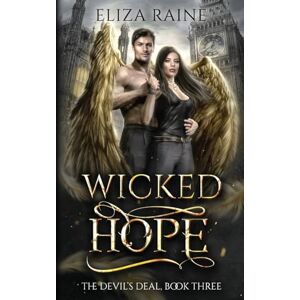 Raine, Eliza Wicked Hope: A Forbidden Fated Mates Romance: 3 (The Devil's Deal) Raine, Eliza Wicked Hope: A Forbidden Fated Mates Romance: 3 (The Devil's Deal)