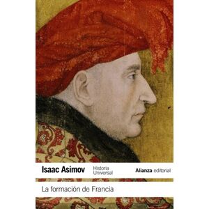 Asimov, Isaac La formación de Francia / The Shaping of France: Historia Universal Asimov / World History Asimov Asimov, Isaac La formación de Francia / The Shaping of France: Historia Universal Asimov / World History Asimov