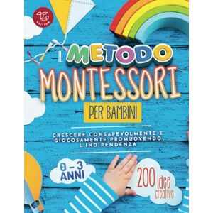 Stampfer, Maria Il Metodo Montessori per Bambini da 0 a 3 anni: 200 idee creative per crescere consapevolmente e giocosamente promuovendo l’indipendenza: 1 (Idee Montessori da praticare a casa) Stampfer, Maria Il Metodo Montessori per Bambini da 0 a 3 anni: 200 idee creative per crescere consapevolmente e giocosamente promuovendo l’indipendenza: 1 (Idee Montessori da praticare a casa)