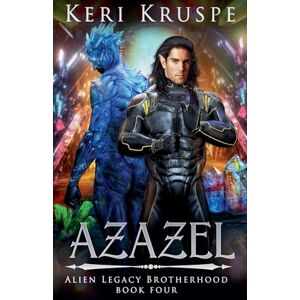 Kruspe, Keri Azazel: Alien Legacy Brotherhood Book Four: 4 Kruspe, Keri Azazel: Alien Legacy Brotherhood Book Four: 4