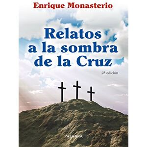 Monasterio, Enrique Relatos a la sombra de la cruz Monasterio, Enrique Relatos a la sombra de la cruz