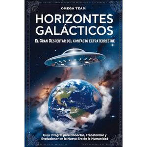 TEAM, OMEGA Horizontes Galácticos : El Gran Despertar del Contacto Extraterrestre: Guía Integral para Conectar, Transformar y Evolucionar en la Nueva Era de la Humanidad TEAM, OMEGA Horizontes Galácticos : El Gran Despertar del Contacto Extraterrestre: Guía Integral para Conectar, Transformar y Evolucionar en la Nueva Era de la Humanidad