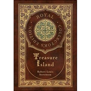 Stevenson, Robert Louis Treasure Island (Royal Collector's Edition) (Illustrated) (Case Laminate Hardcover with Jacket) Stevenson, Robert Louis Treasure Island (Royal Collector's Edition) (Illustrated) (Case Laminate Hardcover with Jacket)